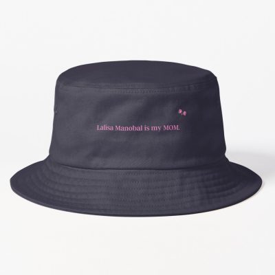 Lalisa Manobal Is My Mom. Blackpink Lisa Design Bucket Hat Official Black Pink Gifts