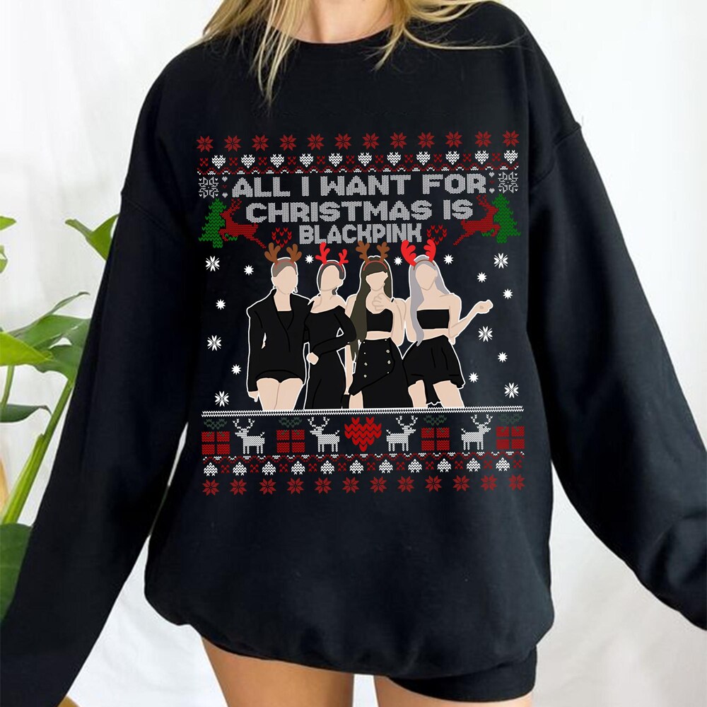 All I Want For Christmas Is Blackpink Sweatshirt